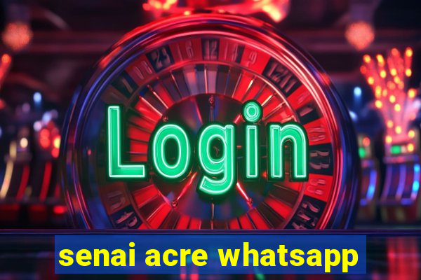 senai acre whatsapp